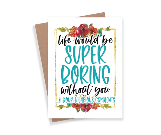Super Boring Without You Card