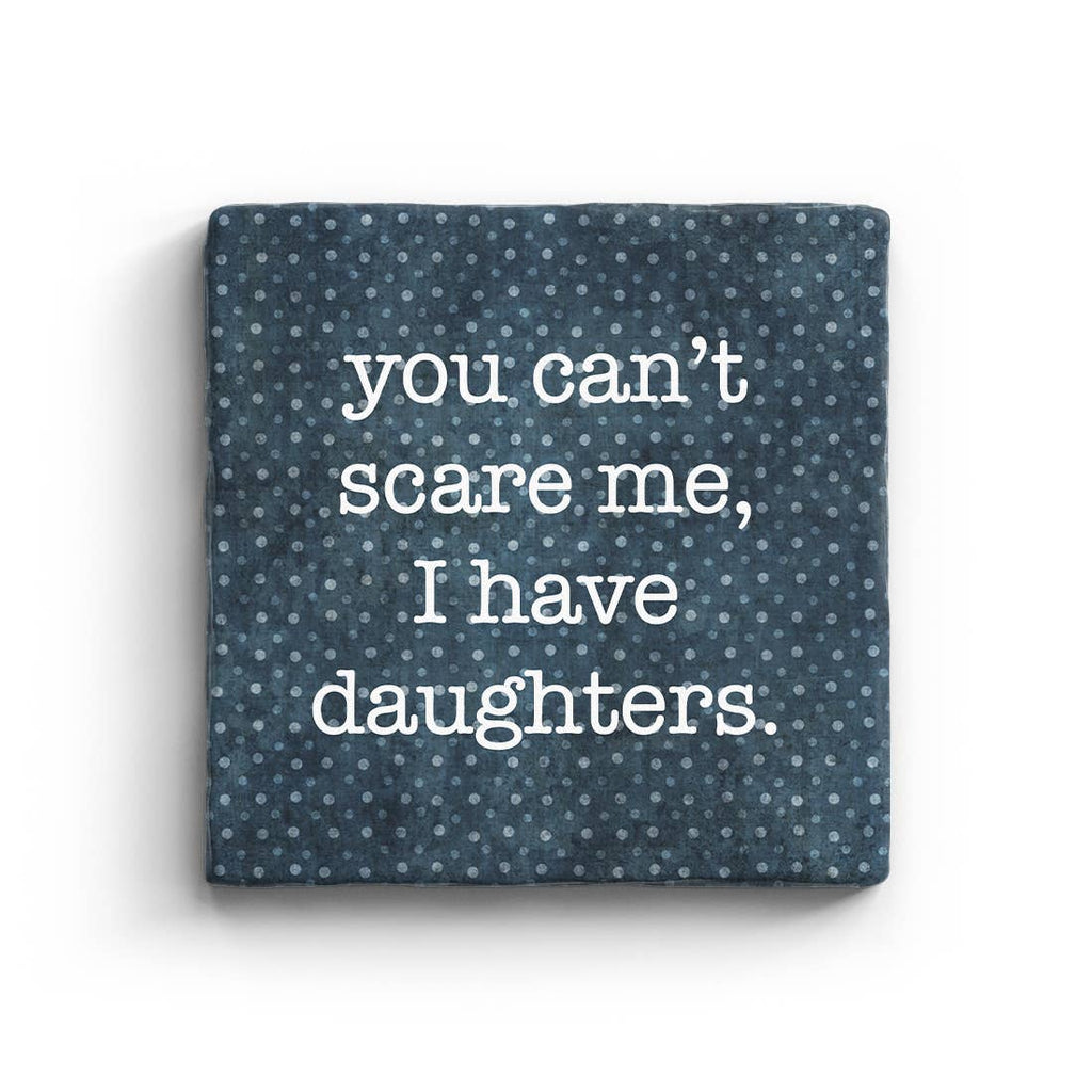 I Have Daughters - Marble Coaster