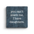I Have Daughters - Marble Coaster