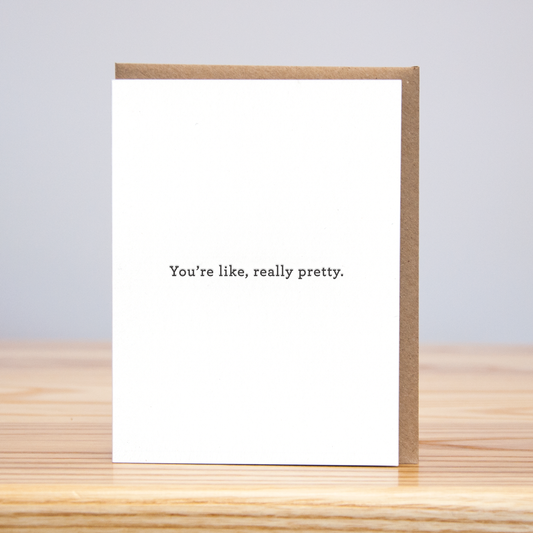 Like Really Pretty (Letterpress)