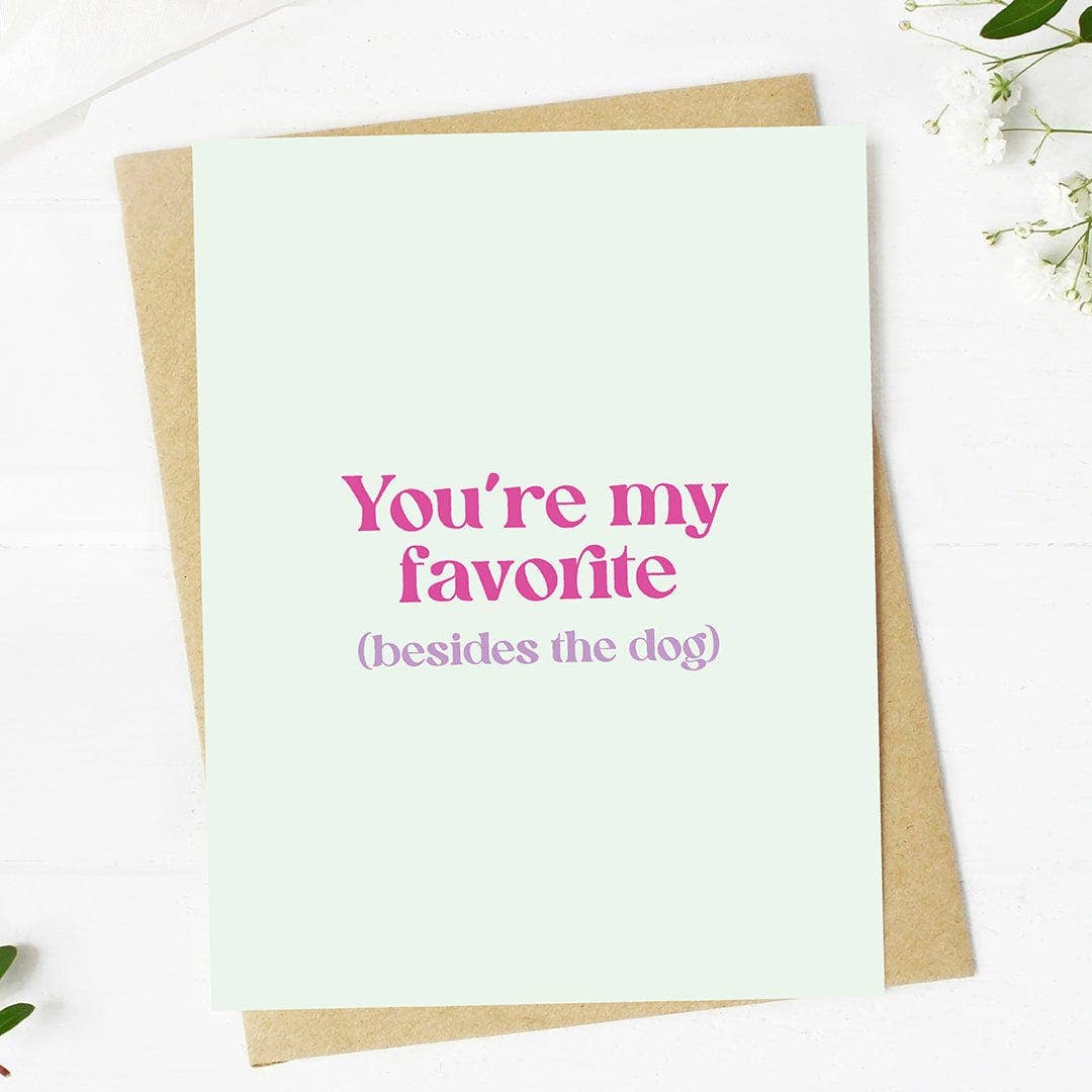 "You're my favorite (besides the dog)" Valentine's Day Card
