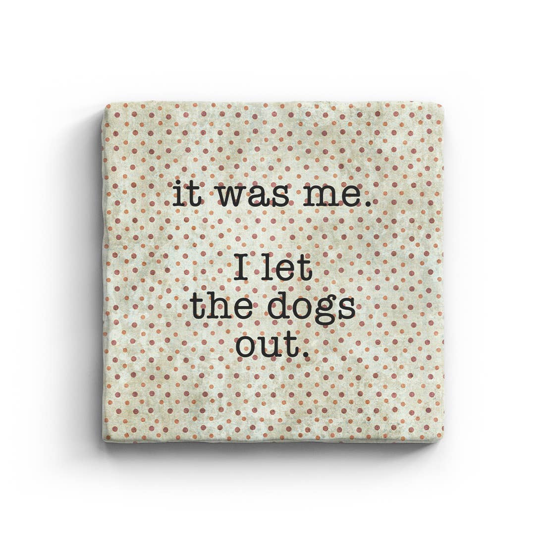 I Let the Dogs Out - Marble Coaster